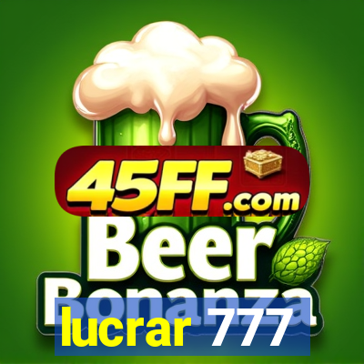 lucrar 777